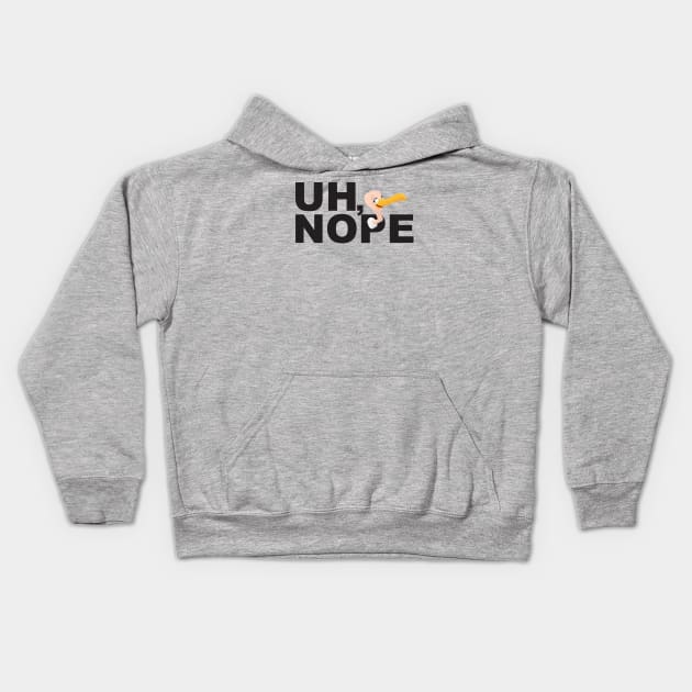 Uh, Nope! Kids Hoodie by CKline